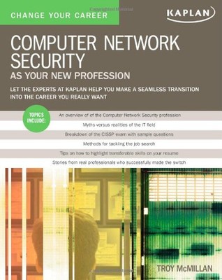 CHANGE YOUR CAREER: COMPUTER NETWORK SECURITY AS YOUR NEW By Troy Mcmillan