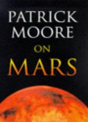 Patrick Moore on Mars,CBE Moore- 9781841880044