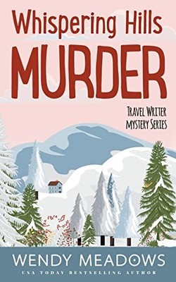 Whispering Hills Murder (Travel Writer Mystery) -  NEW Wendy Meadows 2022-05-20