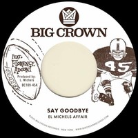 El Michels Affair - Say Goodbye B/W Magica - Vinyl Record Vl - G3Z