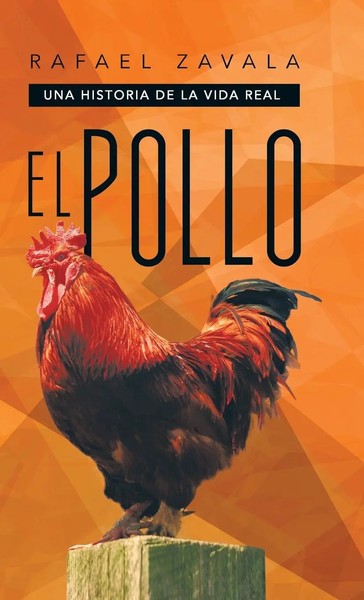 Rafael Zavala | El Pollo | Buch | Spanisch (2013) | Una Historia De La Vida Real-image