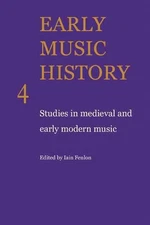 Early Music History: Studies in Medieval and Early Modern Music by Iain Fenlon (
