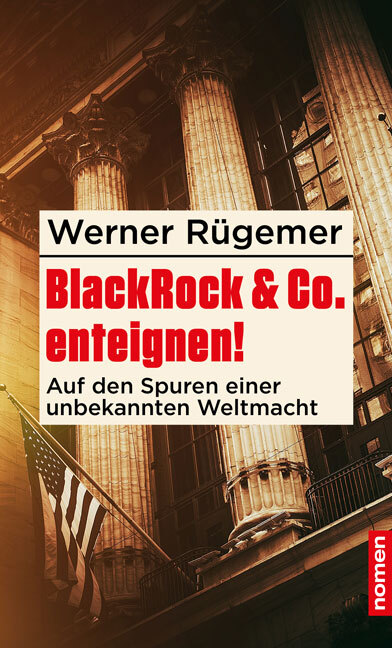 Werner Rügemer / Enteignet Blackrock & Co.