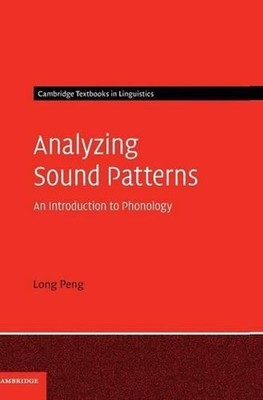 Analyzing Sound Patterns: An Introduction to Phonology by Long Peng (English) Ha