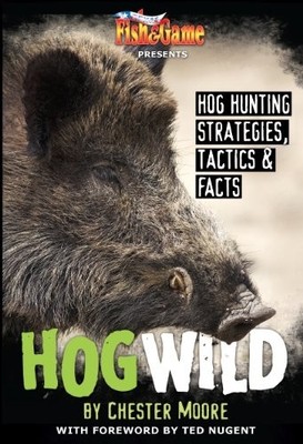 Hog Wild (Hog Wild, Hog Hunting Strategies, Tactics & Facts, Volume 1) - pap...