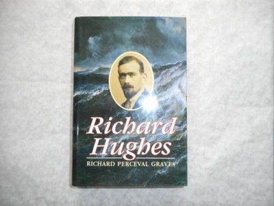 Richard Hughes: A Biography - Graves, Richard Perceval