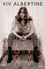 Clothes, Clothes, Clothes. Music, Music, Music. Boys, Boys, Boys.: A Memoir, Alb