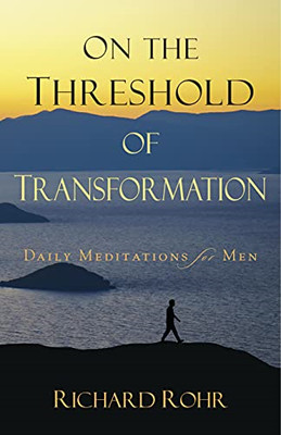 On the Threshold of Transformation: Daily Meditations f - Paperback NEW Rohr, Ri