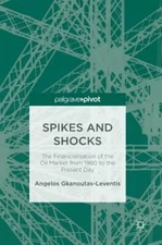 Spikes and Shocks: The Financialisation of the Oil Market from 1980 to the: New