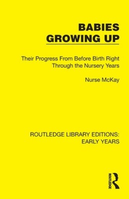 Babies Growing Up: Their Progress From Before Birth Right Through the Nursery