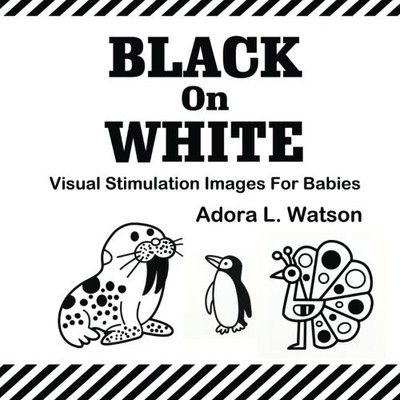 BLACK ON WHITE VISUAL STIMULATION IMAGES FOR BABIES By Adora L Watson BRAND NEW