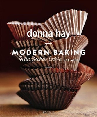 Modern Baking - Torten, Kuchen, Cookies und mehr Hay, Donna und Kirsten Sonntag: