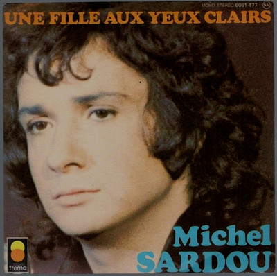 Michel Sardou: Une Fille Aux Yeux Clairs / Le bon temps, c'est quand?