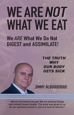 Albuquerque - We Are Not What We Eat  We Are What We Do Not Digest and - X555z