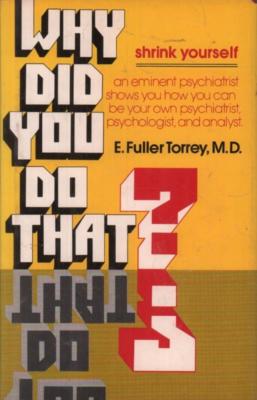 Why Did You Do That?(Hardback Book)E. Fuller Torrey-Chilton-US-1975-VG