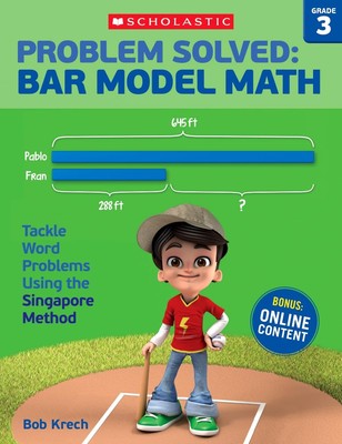 Problem Solved: Bar Model Math Grade 3: Tackle Word Problems Using the Singa...