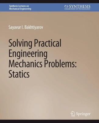 Sayavur I. Bakhtiyarov | Solving Practical Engineering Mechanics Problems | Buch