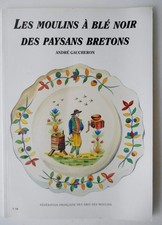 A Gaucheron. LES MOULINS A BLE NOIR DES PAYSANS BRETONS. 1996