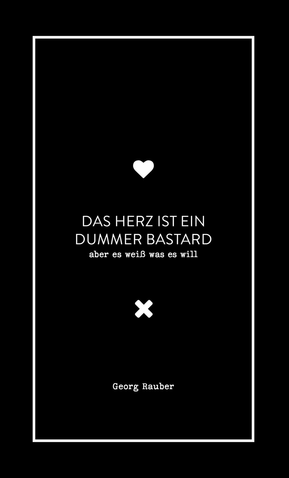 Thumbnail - Das Herz Ist Ein Dummer Bastard - Aber Es Weiß Was Es Will | Georg