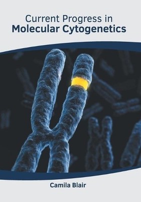 Current Progress in Molecular Cytogenetics by Camila Blair (English) Hardcover B