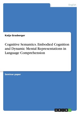 Cognitive Semantics. Embodied Cognition and Dynamic Mental Representations in La