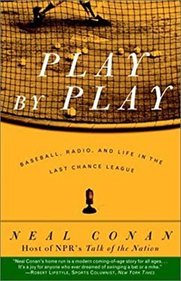 Play by Play : Baseball, Radio, and Life in the Last Chance Leagu