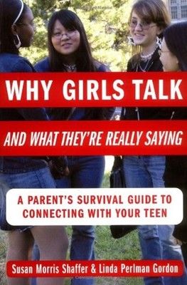 Why Girls Talk--and What They're Really Saying : A Parent's Survi