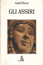 Gli Assiri - André Parrot (Rizzoli) [1981]