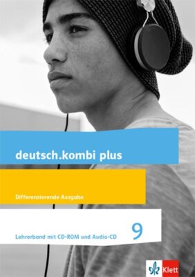 deutsch.kombi plus 9. Lehrerband mit CD-ROM und Audio-CD Klasse 9. Differenziere