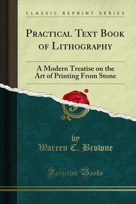 Practical Text Book of Lithography (Classic Reprint)