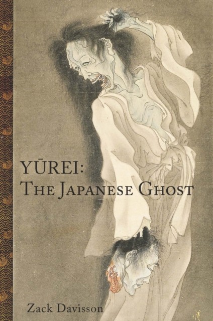 Yurei: The Japanese Ghost The Japanese Ghost by Zack Davisson (Paperback Book)