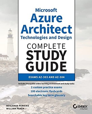 Microsoft Azure Architect Technologies and Design Complete Study Guide: Exam...