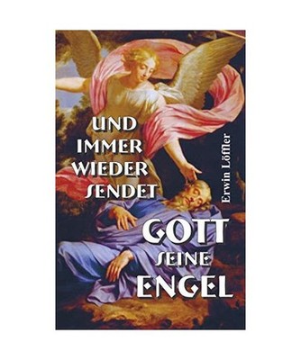 Und immer wieder sendet Gott seine Engel, Erwin Löffler