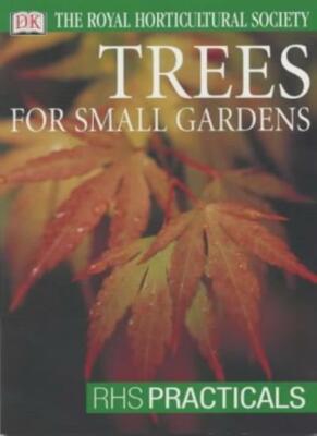 Rhs Tree Selection Guide Trees for Small Gardens (RHS Practicals) By Royal Horticultural | eBay