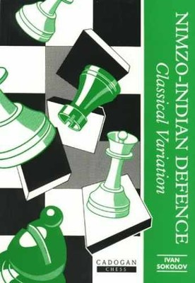 Nimzo-Indian Defense: Classical - Paperback, by Sokolov Ivan - Very Good