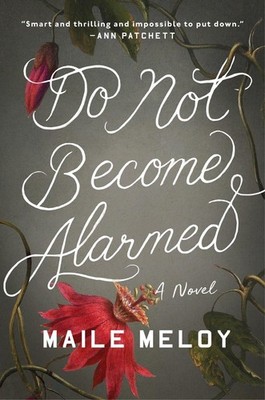 Do Not Become Alarmed: A Novel, Meloy, Maile, Very Good Book