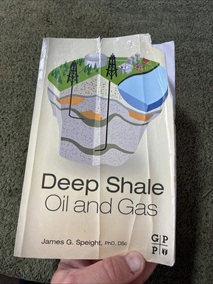 Deep Shale Oil and Gas by James G. Speight (2016, Trade Paperback) Heavy Creases