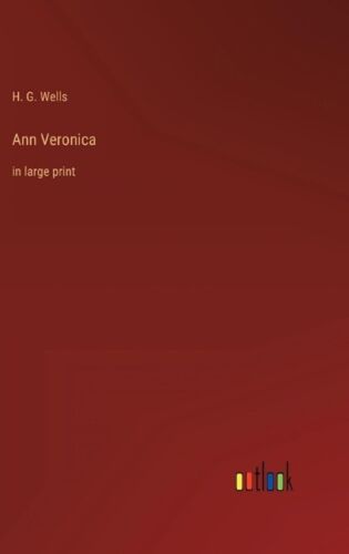 Ann Veronica: in large print by H.G. Wells Hardcover Book - Picture 1 of 1