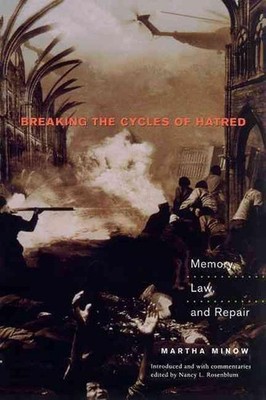 Breaking the Cycles of Hatred: Memory, Law, and Repair by Martha Minow (English)