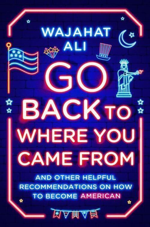 Thumbnail - Go Back To Where You Came From Wajahat Ali Buch Englisch 2022 Norton &