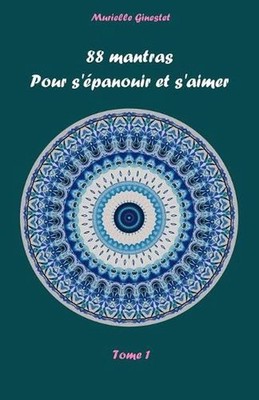 88 mantras pour s'panouir et s'aimer: Tome 1 by Murielle Ginestet (French) Paper
