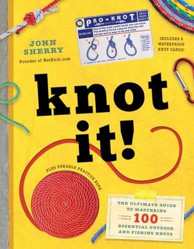 Knot It!: The Ultimate Guide to Mastering 100 - Hardcover, by Sherry John - Good