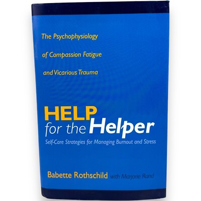 Help for the Helper: The Psychophysiology of Compassion Fatigue and Vicarious Tr