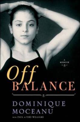Off Balance: A Memoir - Hardcover By Moceanu, Dominique - VERY GOOD