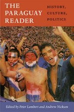 The Paraguay Reader: History, Culture, Politics by Dr. Lambert, Peter: Used