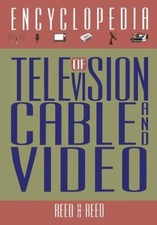 The Encyclopedia of Television, Cable and Video Robert M., Reed,
