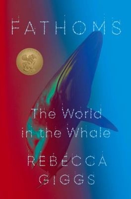 Fathoms : The World in the Whale Hardcover Rebecca Giggs
