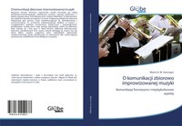 Martin A. M. Gansinger | O Komunikacji Zbiorowo Improwizowanej Muzyki | Buch