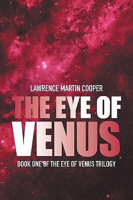 Das Auge der Venus: Buch Eins des Auges der Venus Trilogie von Lawrence Martin Coo...
