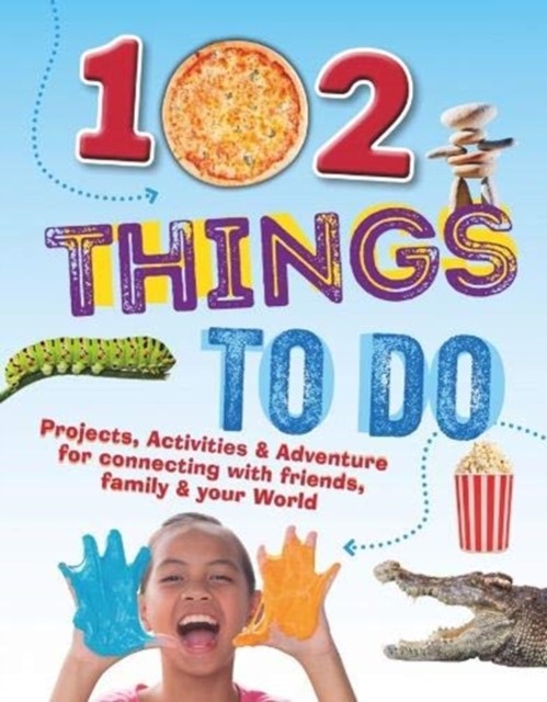 102 Things To Do: Projects, Activities & Adventure for by John Farndon HARDBACK